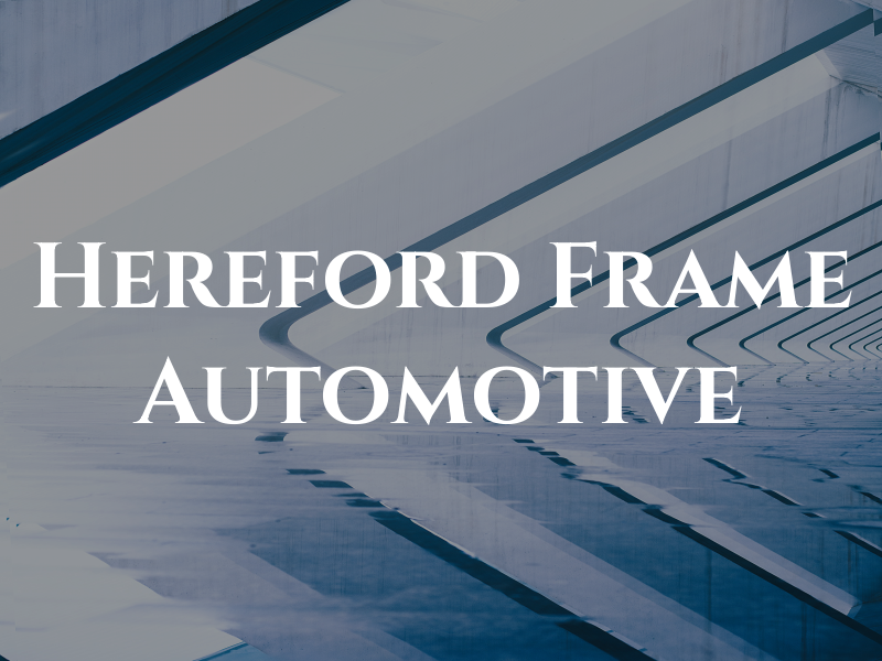 Hereford Frame & Automotive
