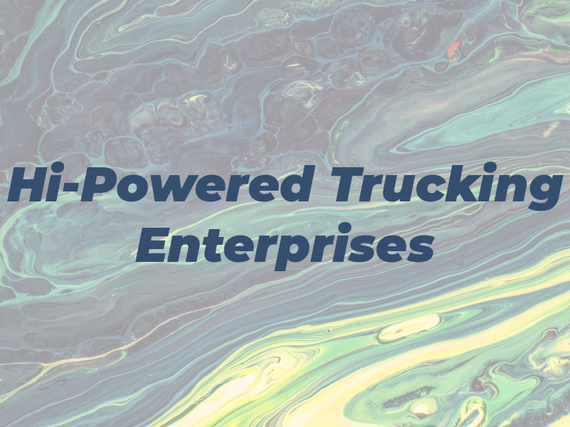 Hi-Powered Trucking Enterprises LLC