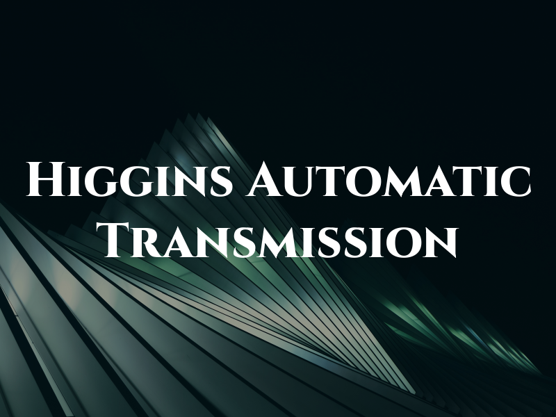 Higgins Automatic Transmission