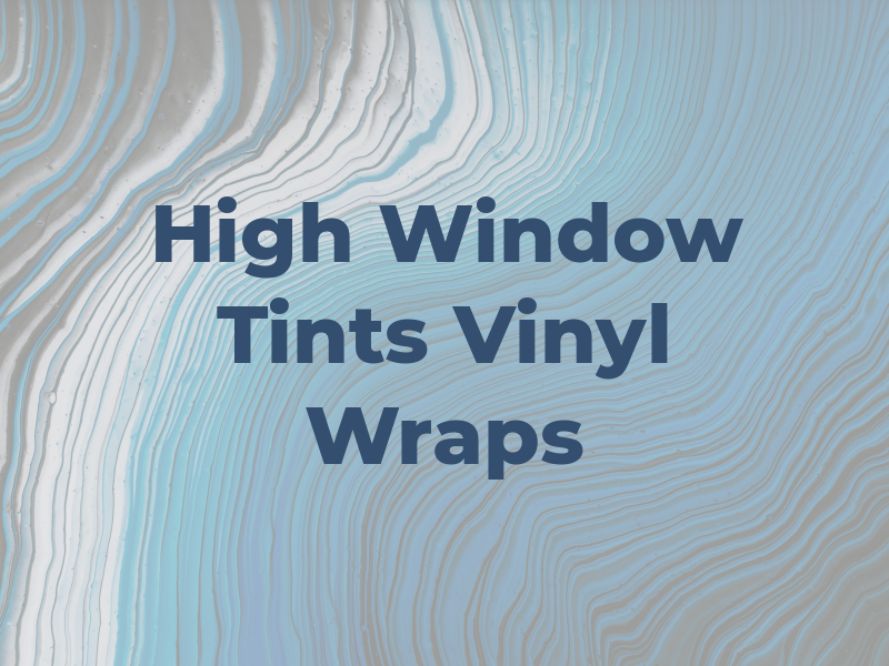 High End Window Tints & Vinyl Wraps