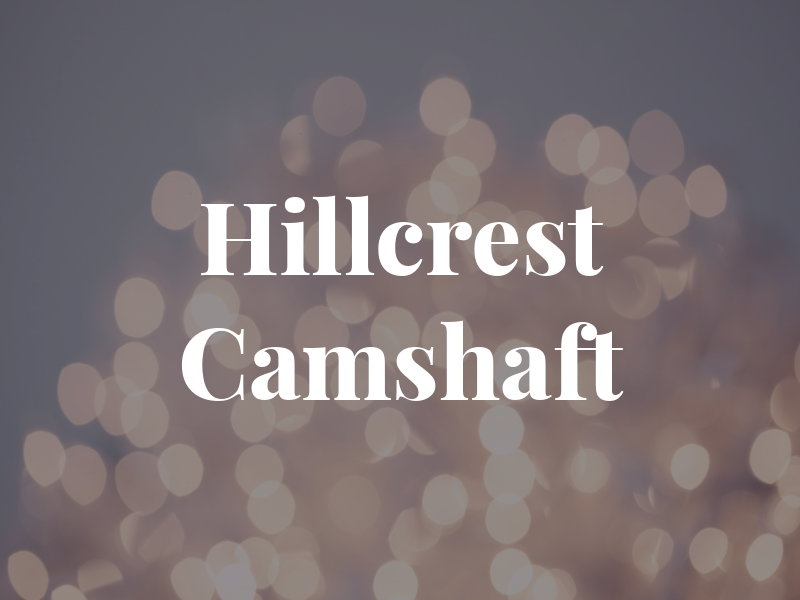 Hillcrest Camshaft