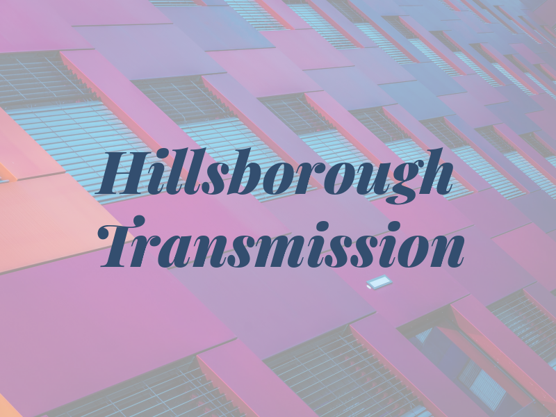 Hillsborough Transmission