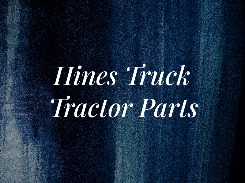 Hines Truck & Tractor Parts
