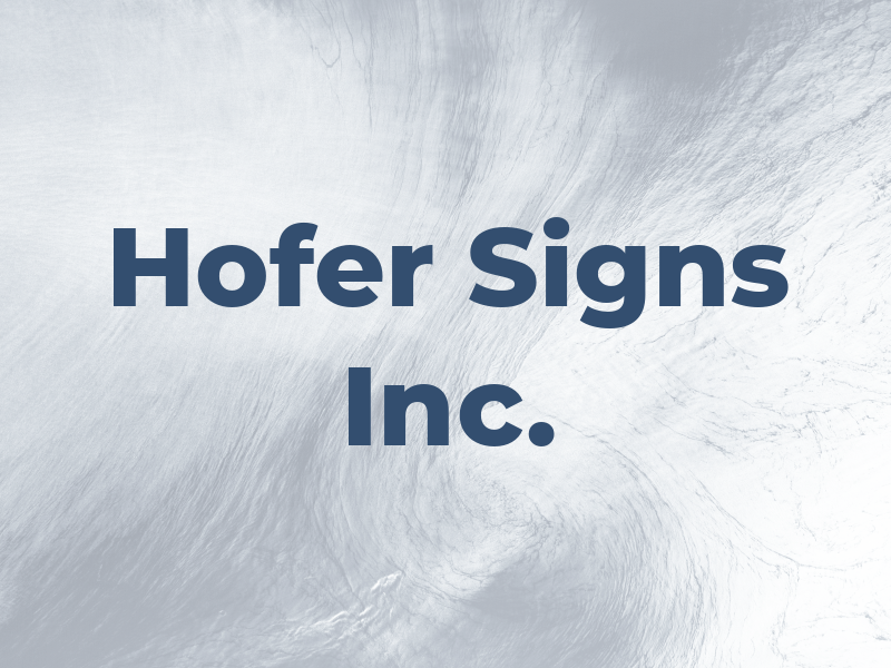 Hofer Signs Inc.