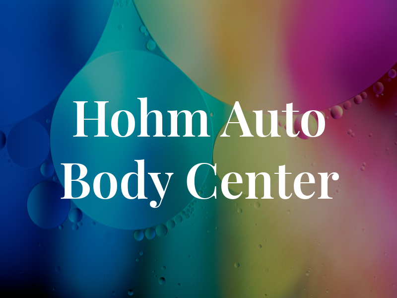 Hohm Auto Body Center