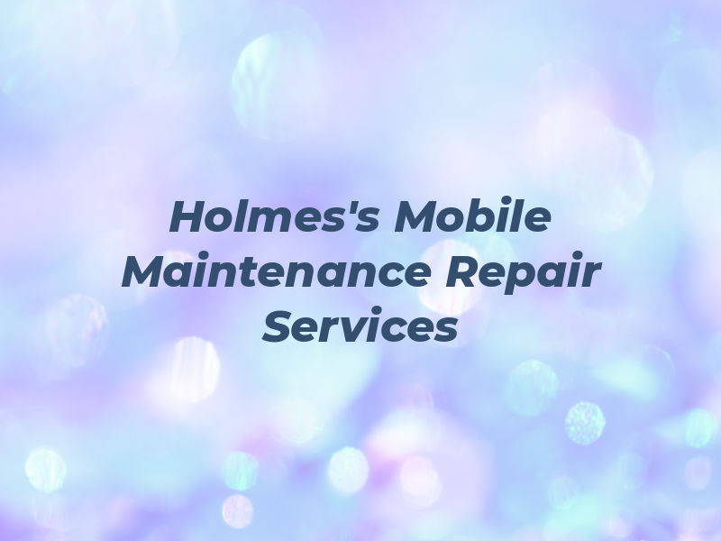 Holmes's Mobile Maintenance and Repair Services