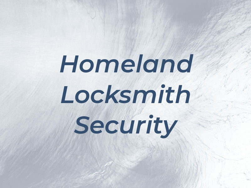 Homeland Locksmith and Security
