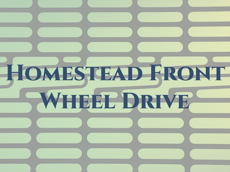 Homestead Front Wheel Drive