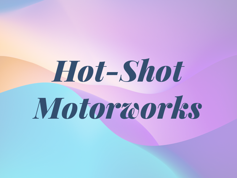Hot-Shot Motorworks