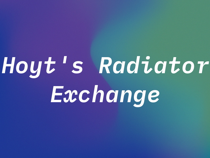 Hoyt's Radiator Exchange