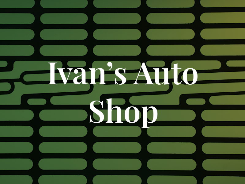 Ivan's Auto Shop