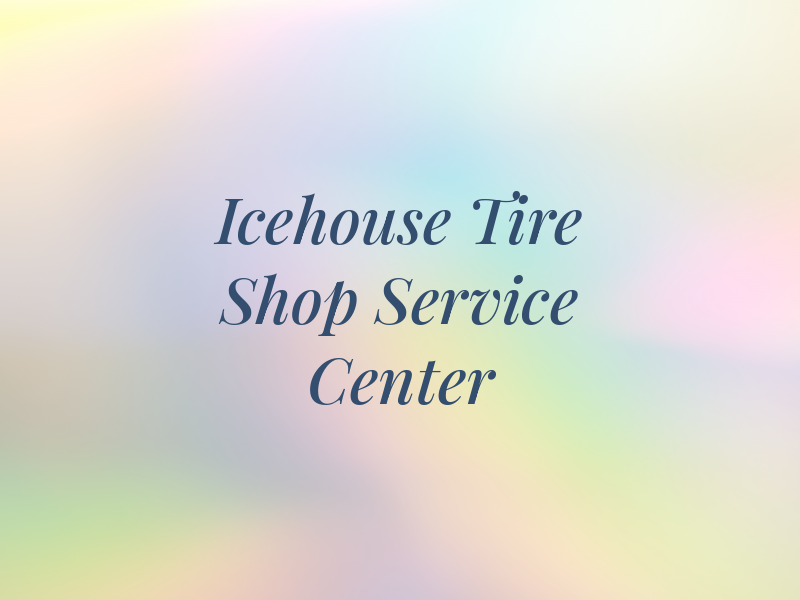 Icehouse Tire Shop / Fam Service Center