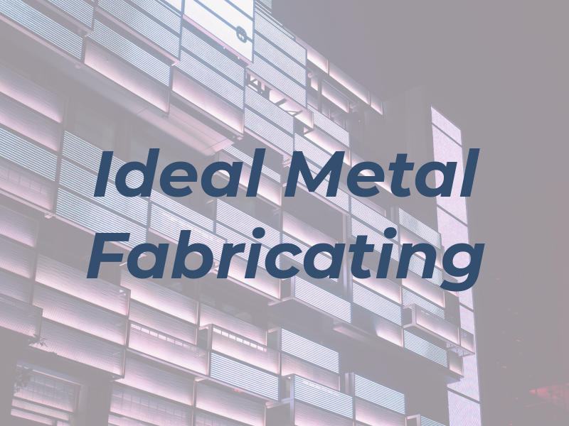 Ideal Metal Fabricating Inc