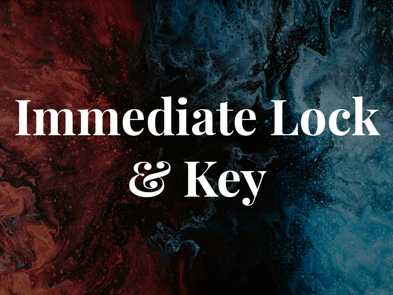 Immediate Lock & Key
