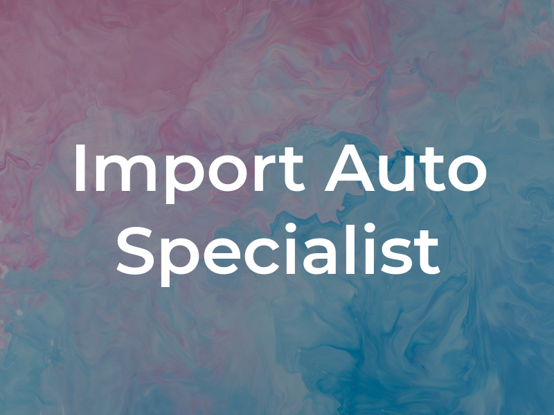 Import Auto Specialist Inc