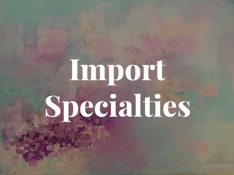 Import Specialties