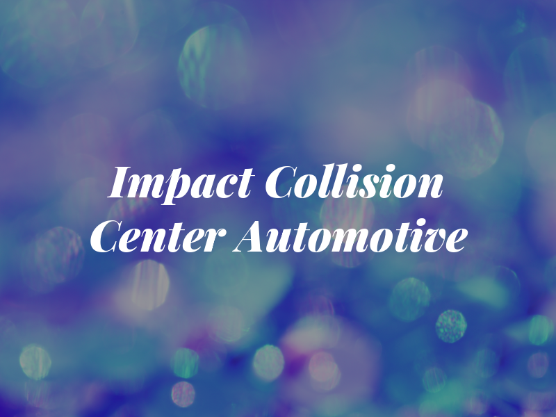 Impact Collision Center and Automotive
