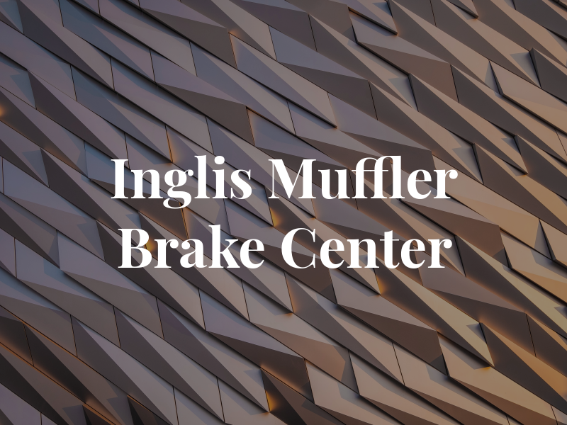 Inglis Muffler & Brake Center