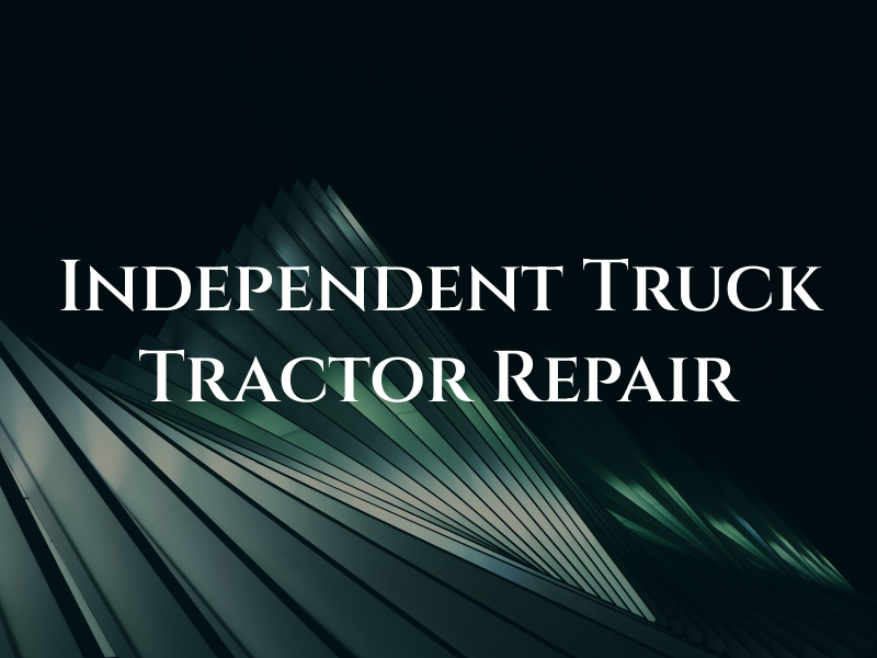 Independent Truck & Tractor Repair LLC