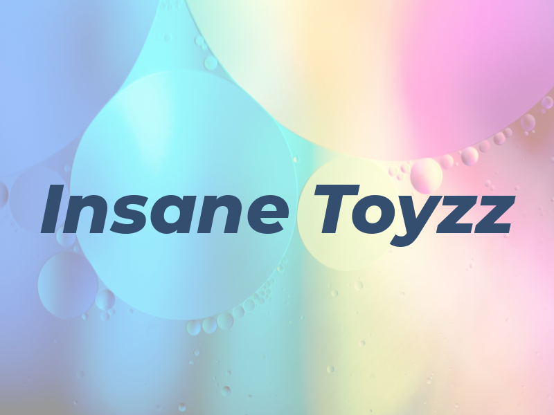 Insane Toyzz