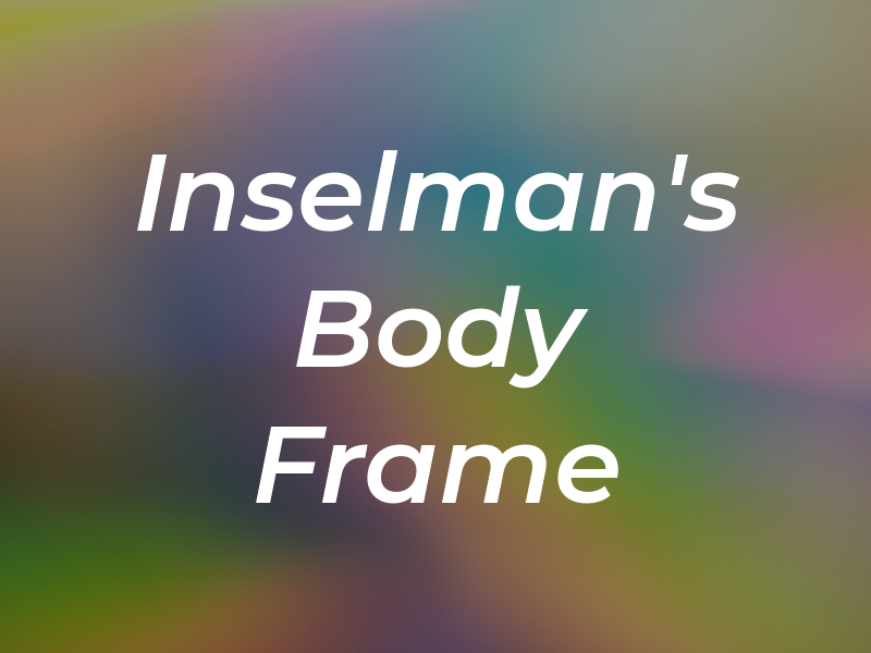 Inselman's Body & Frame