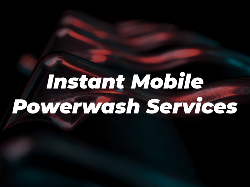 Instant Mobile Powerwash Services