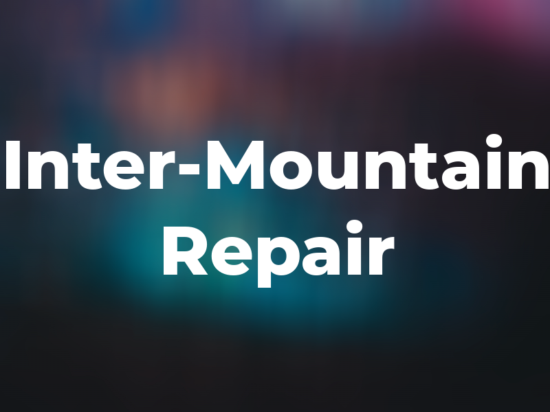 Inter-Mountain Repair