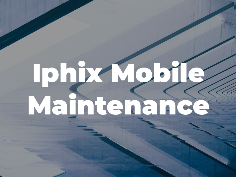 Iphix Mobile Maintenance