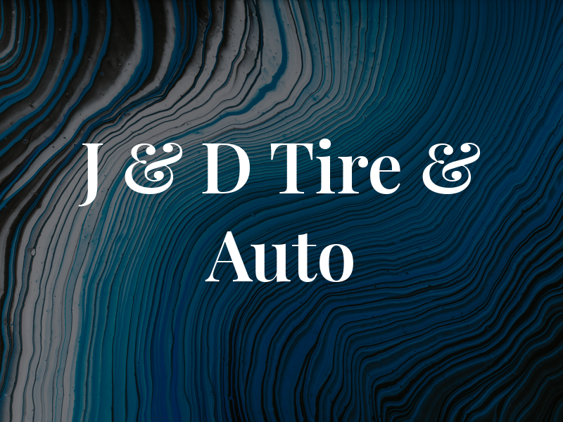 J & D Tire & Auto