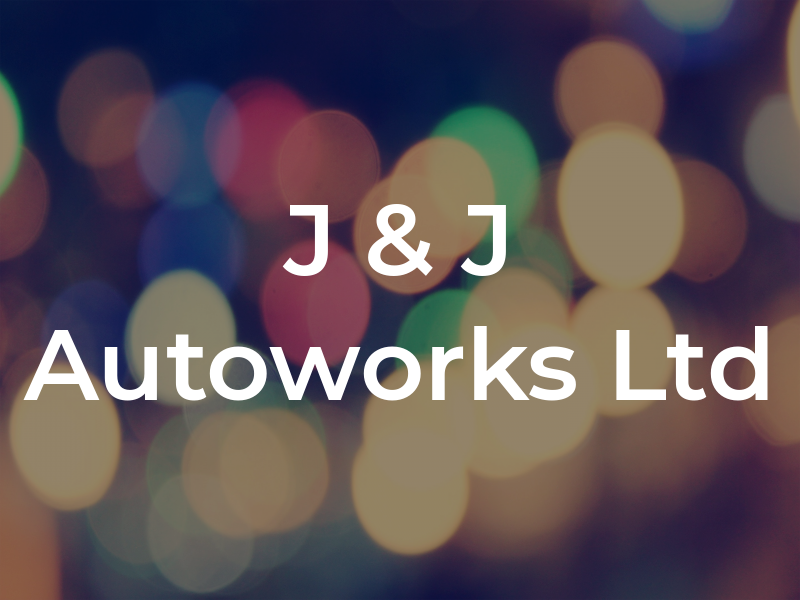 J & J Autoworks Ltd