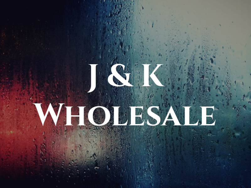 J & K Wholesale