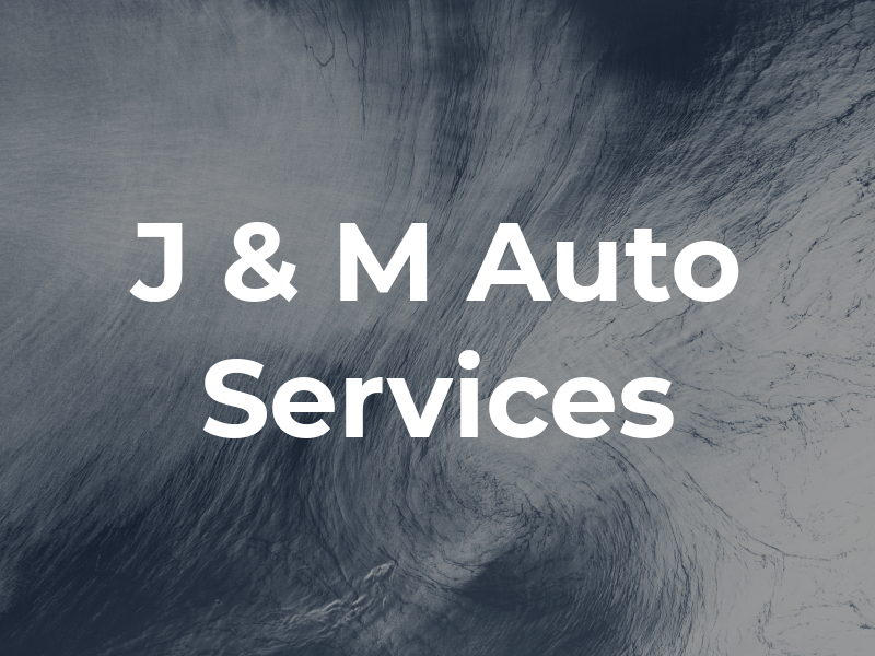 J & M Auto Services