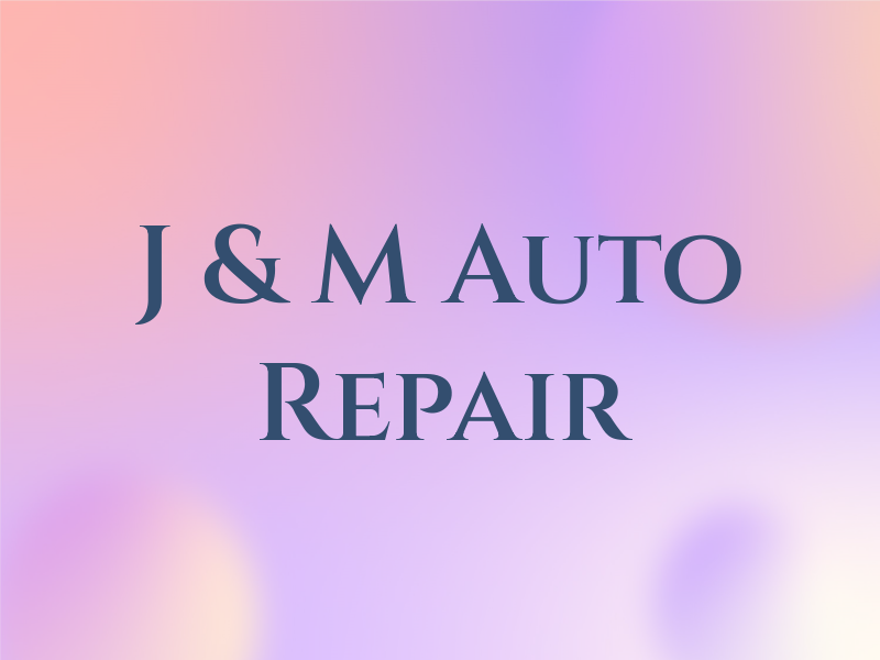 J & M Auto Repair