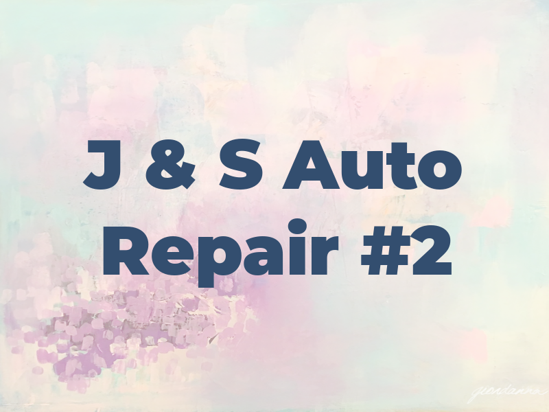 J & S Auto Repair #2