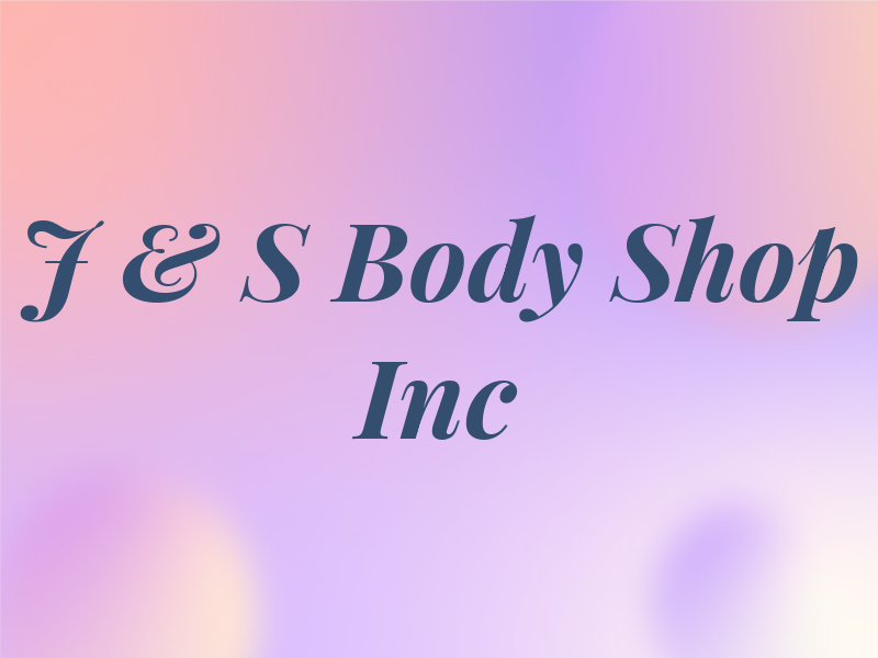 J & S Body Shop Inc