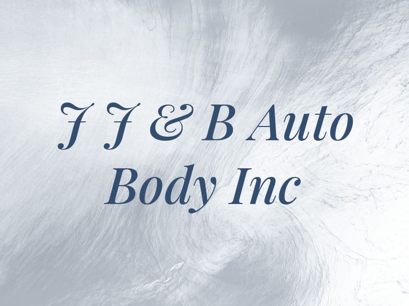 J J & B Auto Body Inc