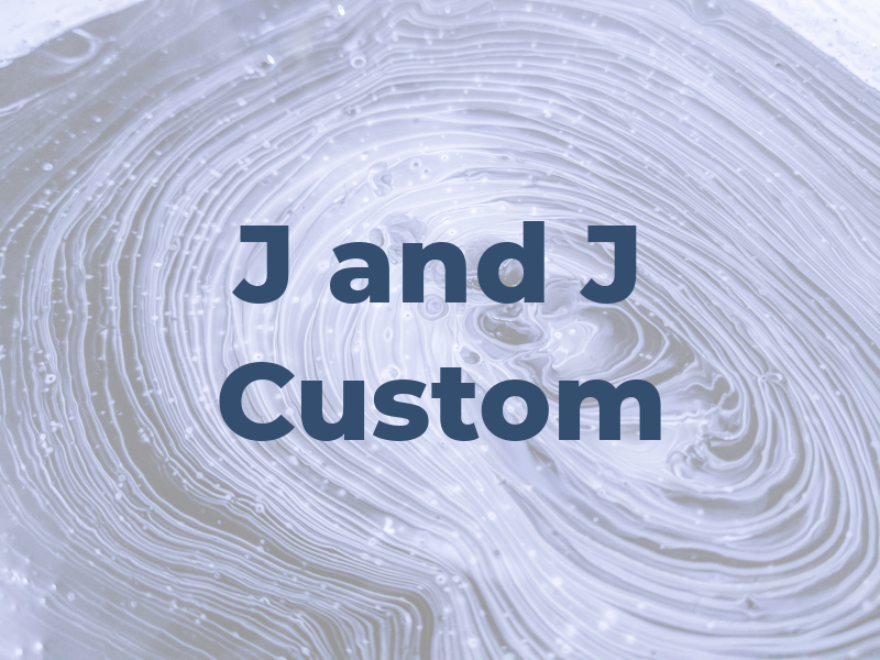 J and J Custom