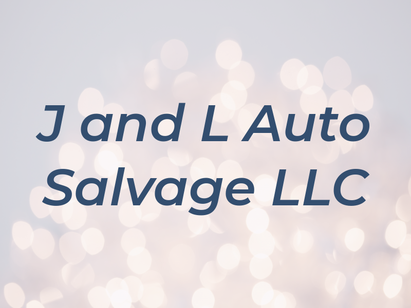 J and L Auto Salvage LLC