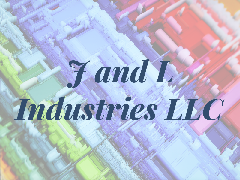 J and L Industries LLC