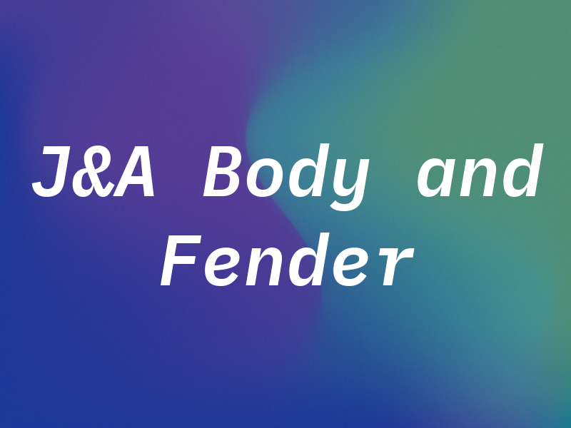 J&A Body and Fender