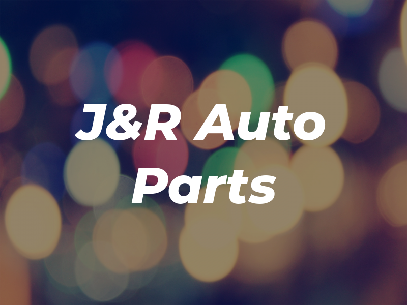 J&R Auto Parts