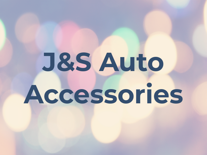 J&S Auto Accessories