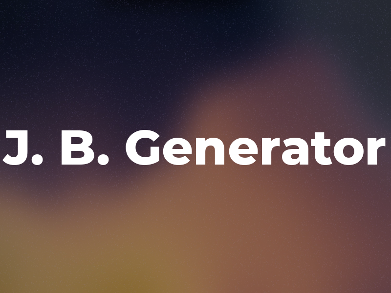 J. B. Generator