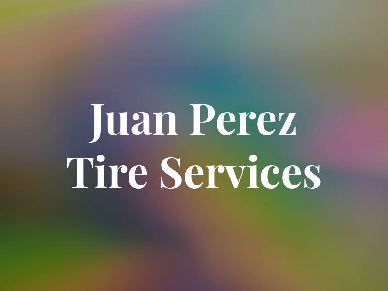 Juan Perez Tire Services