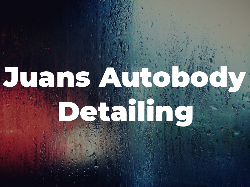 Juans Autobody and Detailing