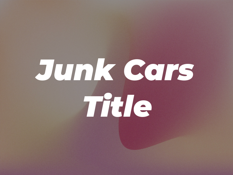 Junk Cars Any Title