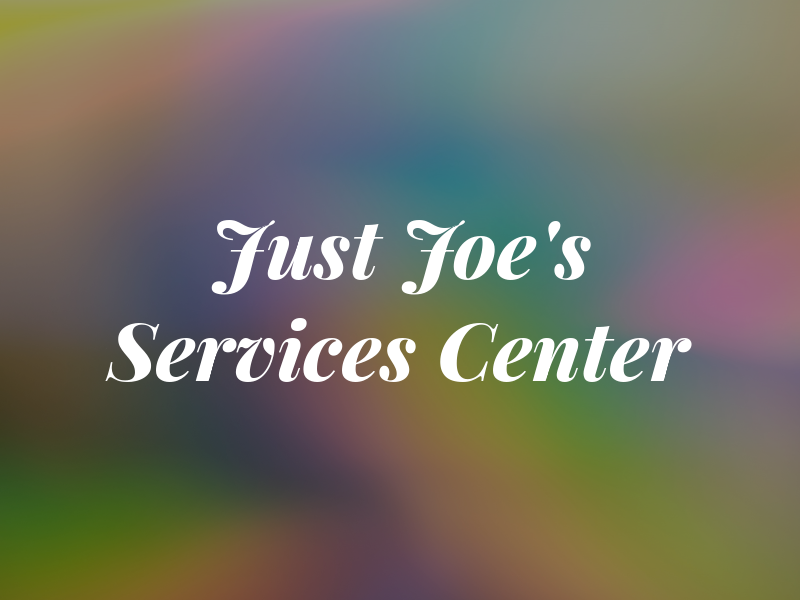 Just Joe's Services Center