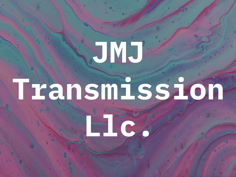 JMJ Transmission Llc.