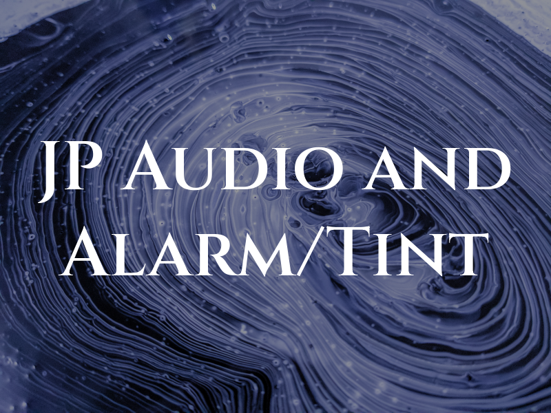 JP Audio and Alarm/Tint
