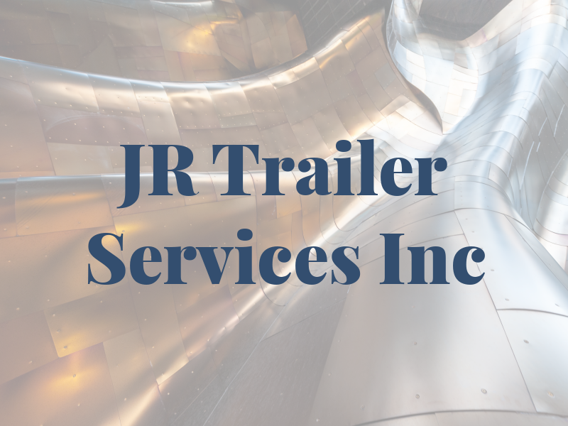 JR Trailer Services Inc